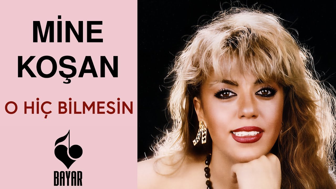 Mine Koşan - O Hiç Bilmesin