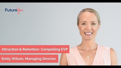 Create A Compelling Employee Value Proposition