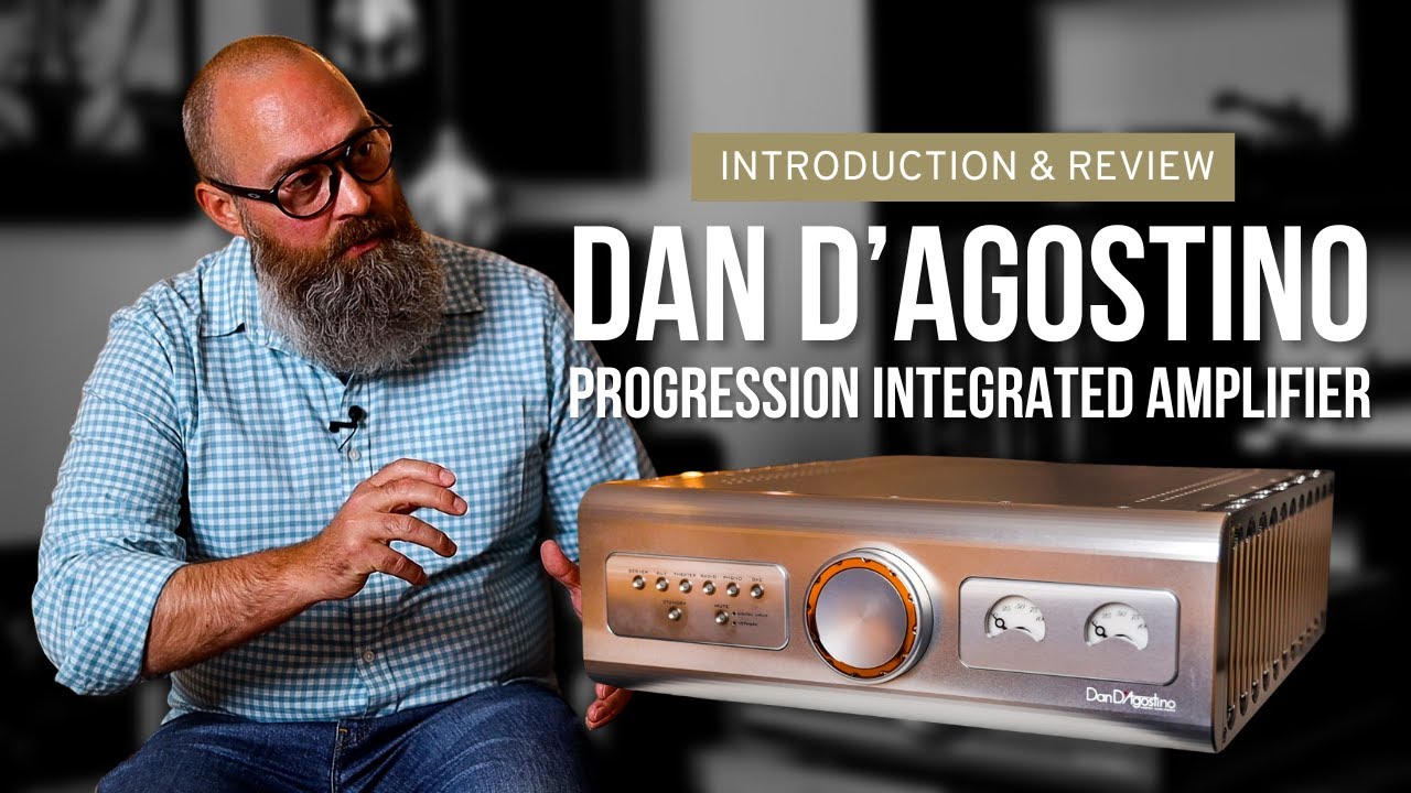 Dan Dagostino Progression Integrated Amplifier  Introduction and Review