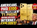 Americans Paid $100 for Trump’s T1 Phone Before Release — Internet EXPLODES!