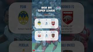 Skor BRI Super League Liga 1 Minggu 14 September 2025 Pekan 5 #brisuperleague #liga1 #briliga1