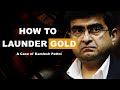 How to launder gold a case of kamlesh pattni