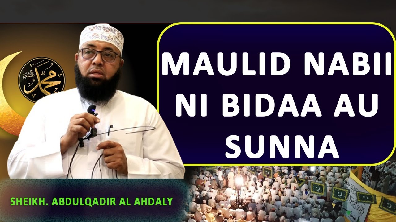 MIMI NAKUBALI MAULID ASIYEKUBALI MAULID NABII NI KAFIRI LAKINI KUSHEREHEKEA KUZALIWA MTUME NI BIDAA