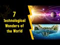 7 technological wonders of the world  7 wonders  wonders of technology technology