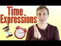 Useful Time Expressions to Help Improve Your Fluency