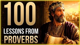 100 Lessons from the Book of Proverbs | Biblical Wisdom for Life