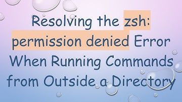 Resolving the zsh: permission denied Error When Running Commands from Outside a Directory