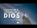 Conociendo y entendiendo a dios  isaas 119  ps miguel linares