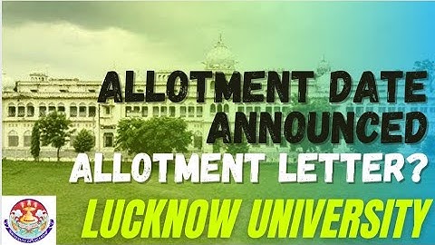 Lucknow University UG Allotment List Official Date Confirmed - UG Allotment letter update -LU UPDATE