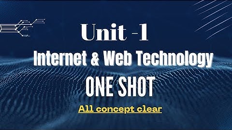Unit-1 One Shot | Internet & Web Technology | Explained in Hindi | Btech RGPV | All Topics Convered