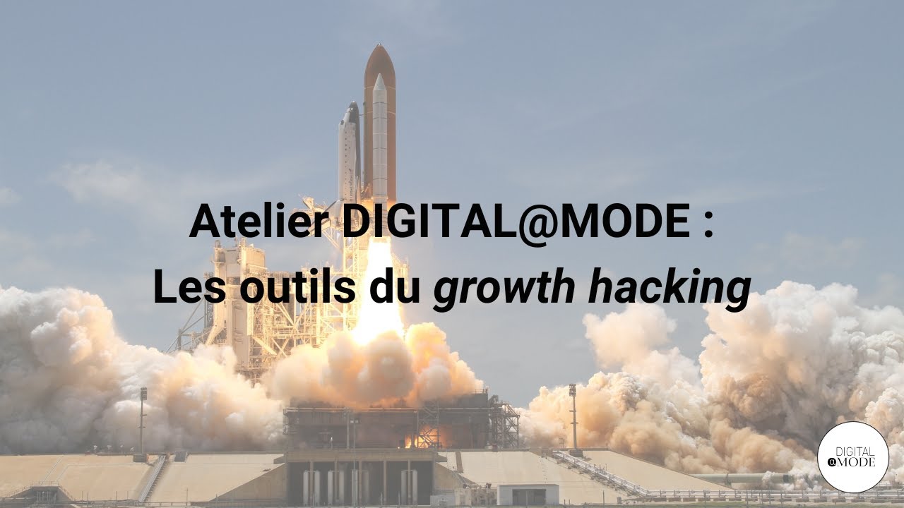 Atelier DIGITAL@MODE : « Les outils du growth hacking » - YouTube