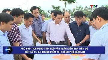 (TTV) Phó Chủ tịch UBND tỉnh Ngô Văn Tuấn kiểm tra tiến độ một số dự án trọng điểm tại TP sầm Sơn