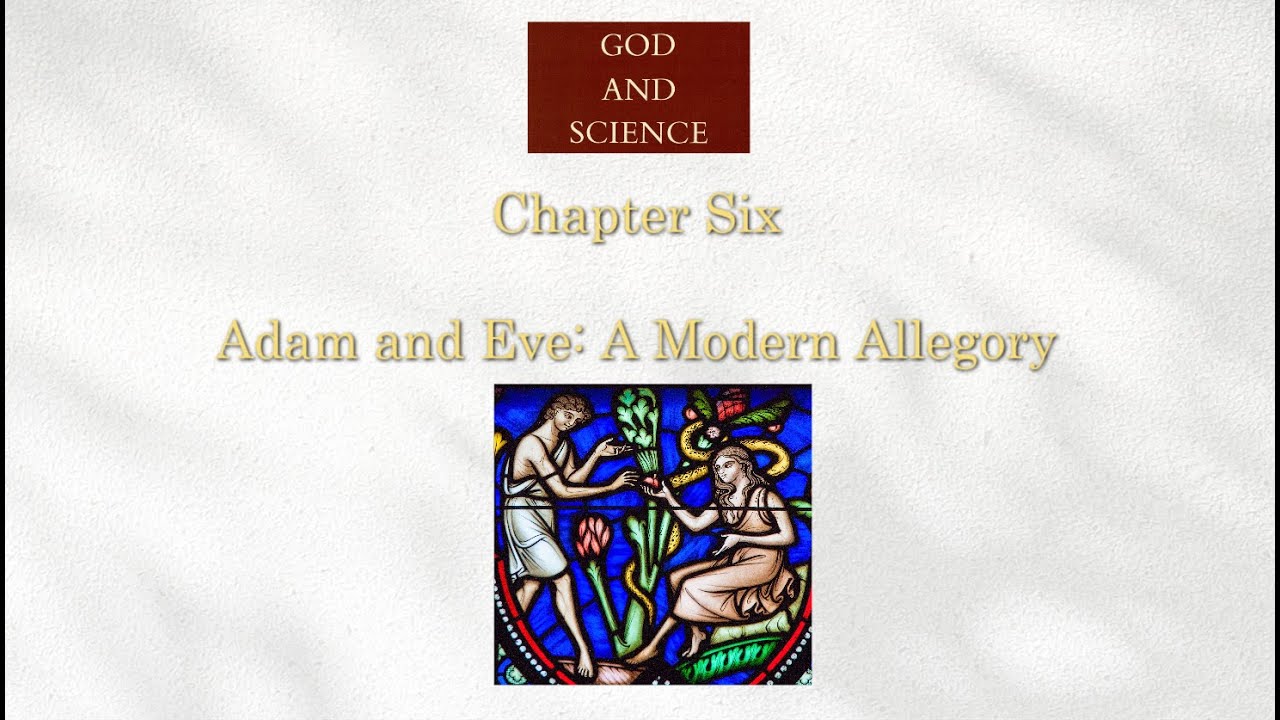 God and Science Chapter 6 -  Adam and Eve: A Modern Allegory