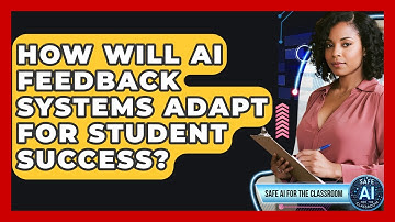How Will AI Feedback Systems Adapt For Student Success? - Safe AI for The Classroom
