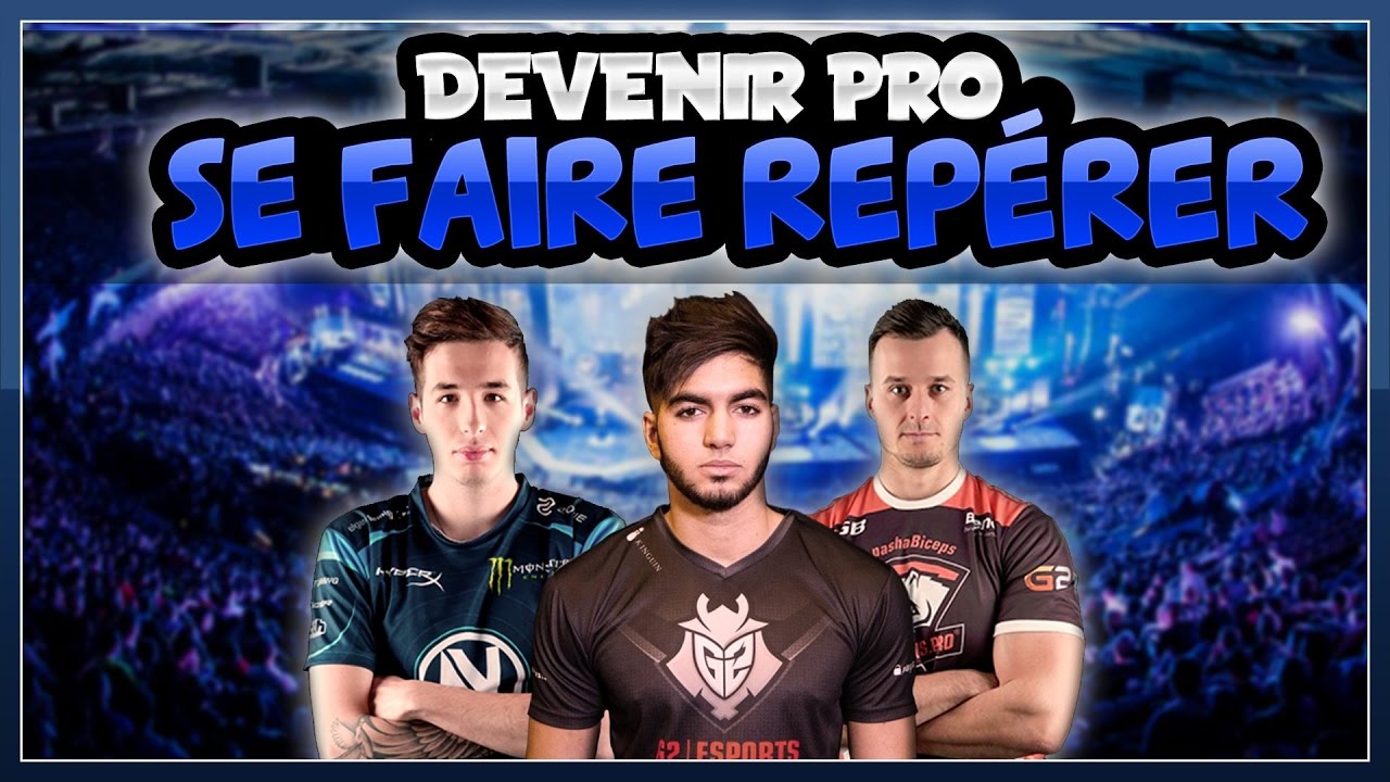 DEVENIR PRO CSGO SE FAIRE REPÉRER !