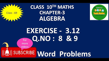 10th Maths -  Algebra  Ch - 3 , Exercise - 3.12 ,Q.NO : 8  & 9  Word  Problems - TN Samacheer (New)