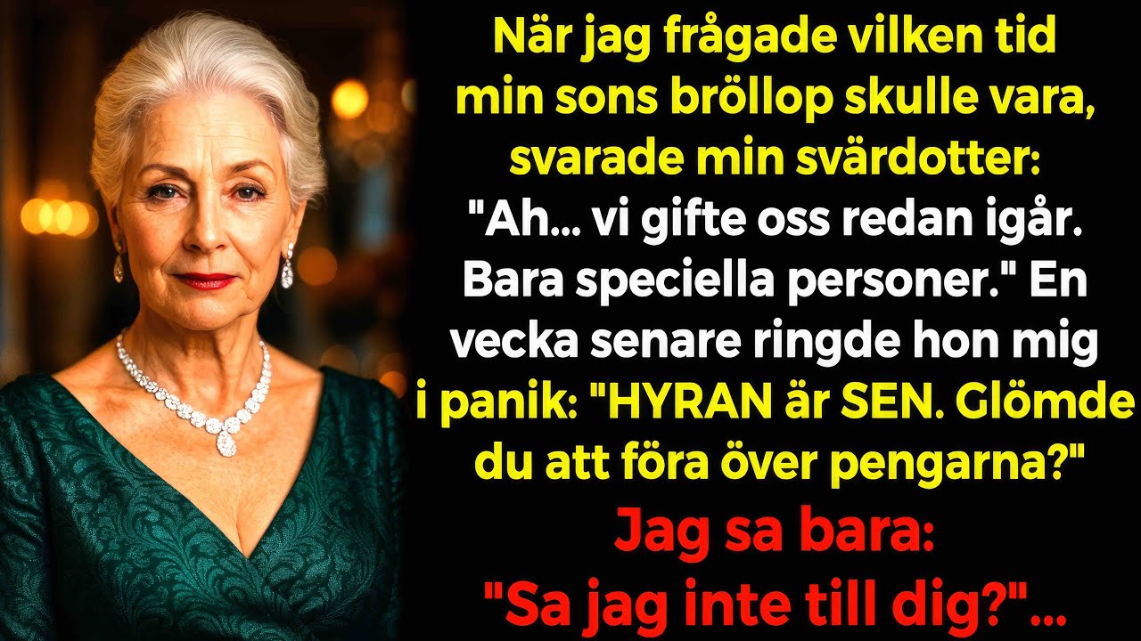 När jag frågade vilken tid Sonens bröllop var sa min Svärdotter: vi gifte oss Igår, så jag...