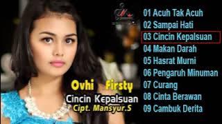 Ovhi Firsty  Cincin Kepalsuan FULL ALBUM
