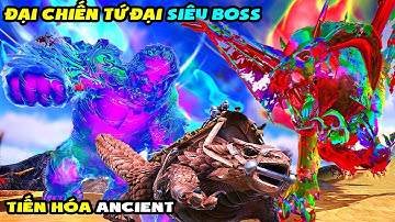ARK OMEGA #46 MÌNH ĐẠI CHIẾN TỨ ĐẠI SIÊU BOSS TIẾN HÓA ANCIENT CHO NGƯỜI ĐÁ SIÊU MẠNH - TÝ TIỀN TỈ