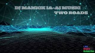 Download Lagu DJ MANICK IA AI MUSIC TWO ROADS MP3