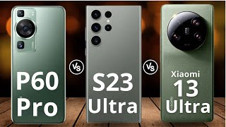 Samsung Galaxy S23 Ultra VS Xiaomi 13 Ultra VS Huawei P60 Pro