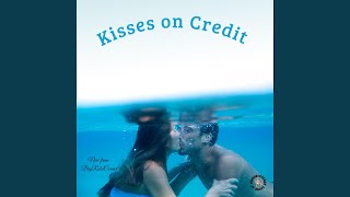 Download lagu Kisses on Credit