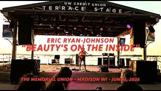 "Beauty's on the Inside" - Eric Ryan-Johnson - Memorial Union Terrace - Madison WI