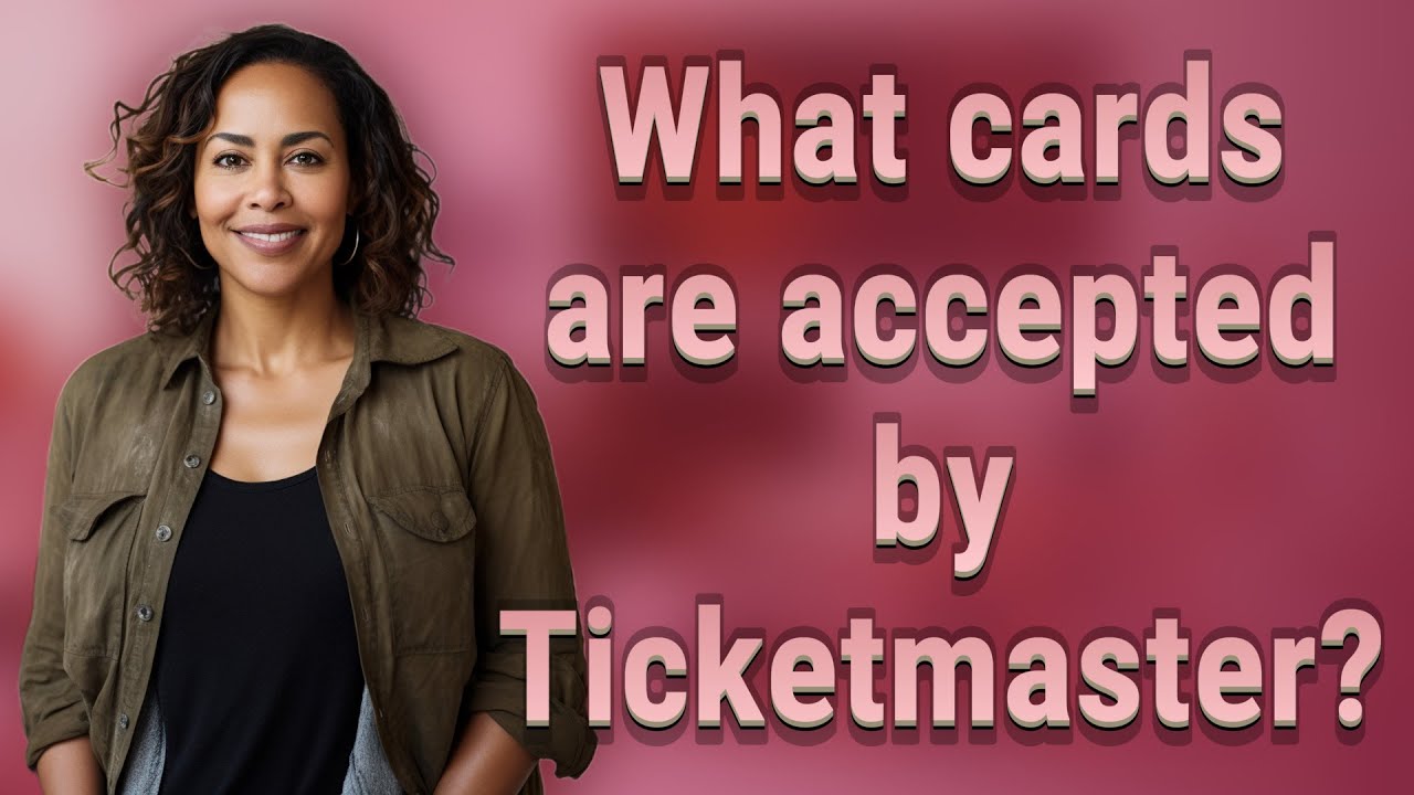 What cards are accepted by Ticketmaster?