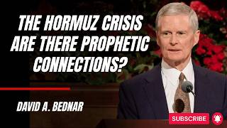 David A. Bednar | The Hormuz Crisis: Are There Prophetic Connections?