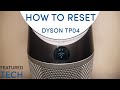 TUTORIAL: How to Reset Dyson TP04 Tower Fan | Featured Tech (2020)