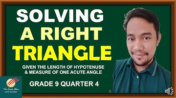 Solving a Right Triangle Given the Length of Hypotenuse and Measure of One Acute Angle Grade 9 Q4