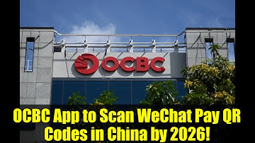 OCBC App to Scan WeChat Pay QR Codes in China by 2026!