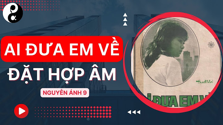 Hướng dẫn ai đưa em về hop am