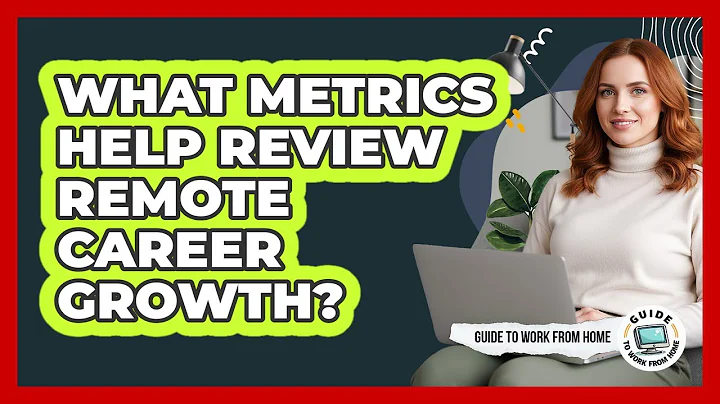 What Metrics Help Review Remote Career Growth?