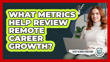 What Metrics Help Review Remote Career Growth?