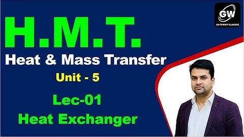 Lec-1 I Heat Exchanger I UNIT-5 I HMT I by M.Saify Sir I GateWay Classes I AKTU