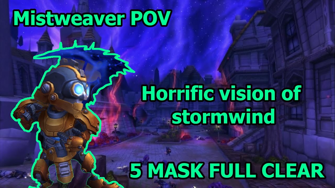 Horrific vision of Stormwind 5 MASK FULL CLEAR Monk Mistweaver POV