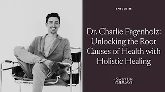 Dr. Charlie Fagenholz: Unlocking the Root Causes of Health with Holistic Healing