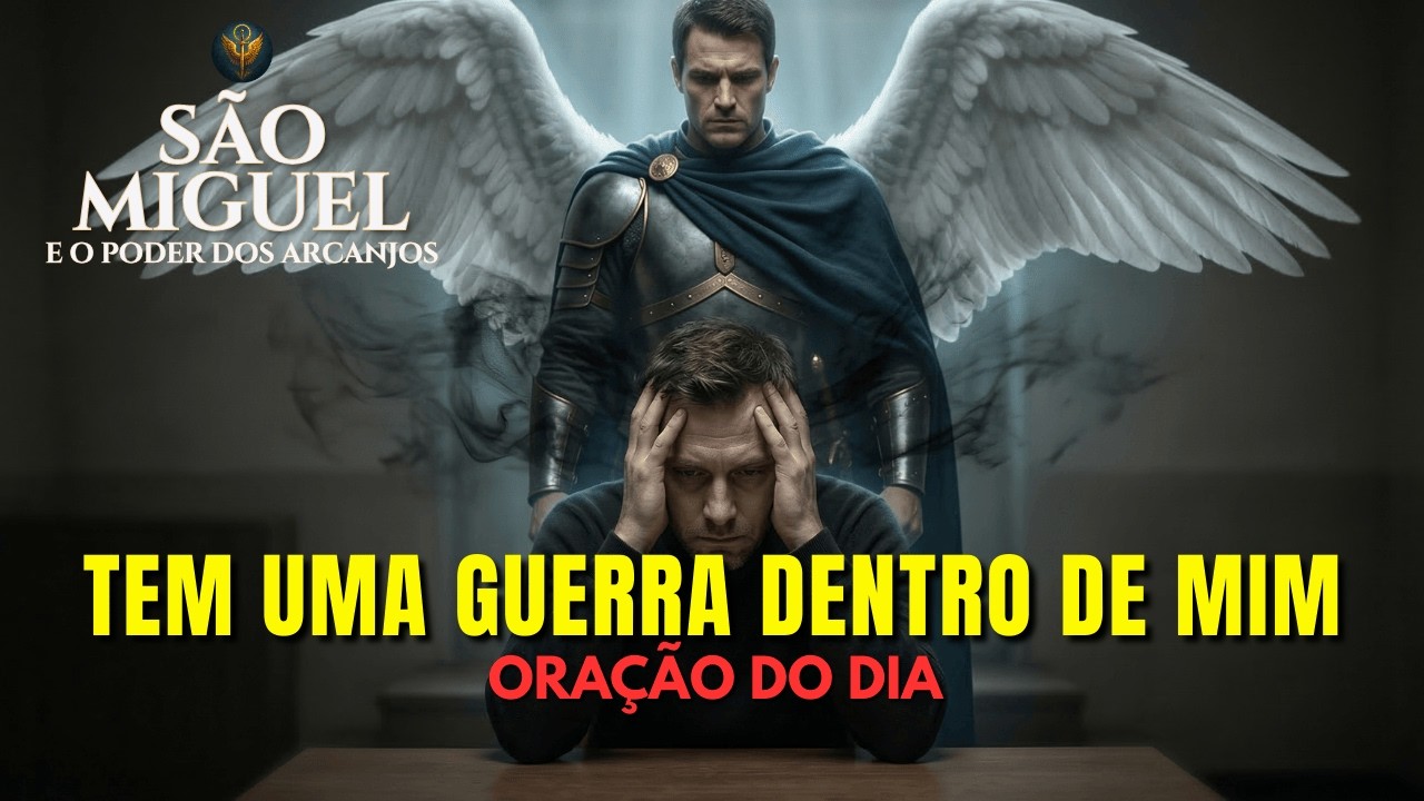 ORAÇÃO A SÃO MIGUEL ARCANJO PARA ACALMAR A MENTE E VENCER A BATALHA INTERIOR