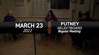 Putney Selectboard: Putney SB Mtg 3/23/22