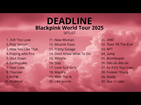 BLACKPINK WORLD TOUR SETLIST DEADLINE 2025 