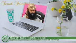⁣Sikap Istri Apabila Suami Suka Main Game - Ustadz Dr Syafiq Riza Basalamah MA
