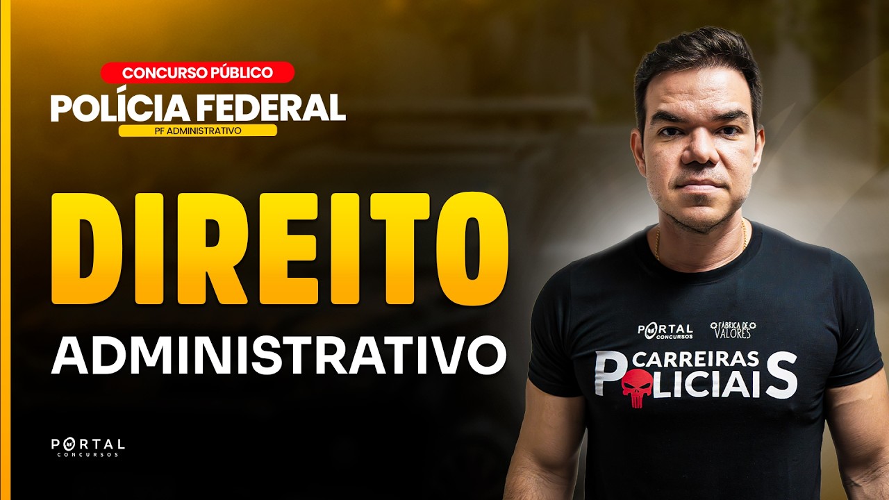 CONCURSO PF - ADM: DIREITO ADMINISTRATIVO | Com o Profº. Janiel Santana