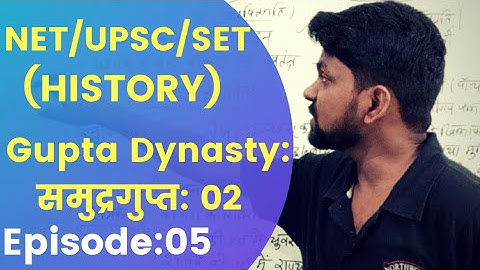 Gupta Dynasty by Amrit Raj , Samudragupt : 2 , Lecture - 5 .