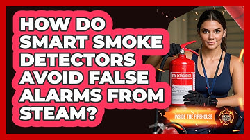 How Do Smart Smoke Detectors Avoid False Alarms From Steam? - Inside the Firehouse