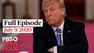 PBS NewsHour full episode, July 9, 2020