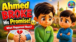 Ahmed Broke His Promise | Islamic Moral Story for Kids | Learn Honesty & Keeping Promises