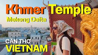 🇻🇳 Exploring the Hidden Khmer Temples of Can Tho | Southern Vietnam’s Mekong Delta-วัดเขมรเวียดนาม 