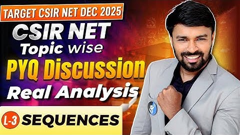 CSIR NET Topic Wise PYQ Discussion | L03 Sequences  | Real Analysis