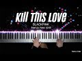 BLACKPINK - Kill This Love | Piano Cover by Pianella Piano